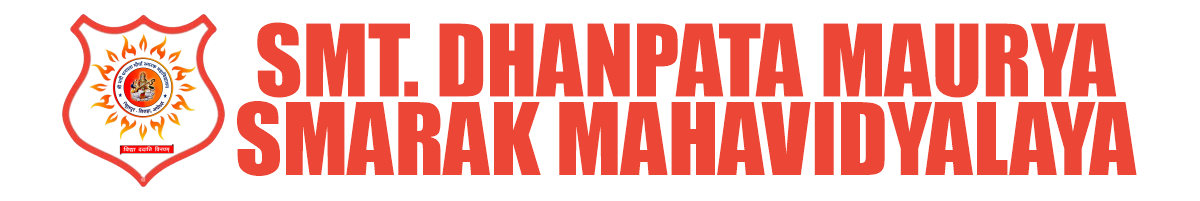 Smt. Dhanpata Maurya Smarak Mahavidyalaya